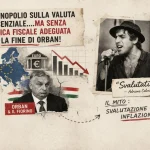 Il monopolio sulla valuta è essenziale, ma senza una politica fiscale adeguata si fa la fine di Orban!